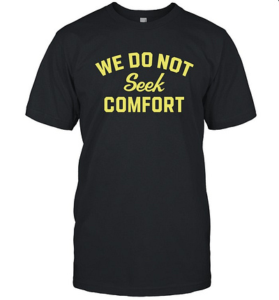 Brooke Pryor We Do Not Seek Comfort T-Shirt steelers