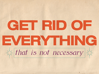 get rid of everything that is not necessary - design experiment design graphic design inspirational typography vector