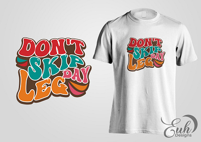 Don't Skip Leg Day graphic design t shirt design typography