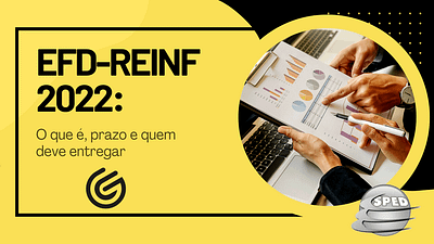 EFD-Reinf 2022: O que é, prazo e quem deve entregar contabilidade design news