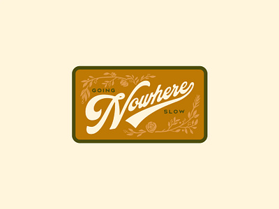 Going Nowhere Slow badge design floral hand drawn illustration illustrator lettering patch relax retro vintage
