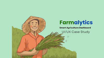 Farmalytics I Smart Agriculture Dashboard I UI UX Case Study ux case study