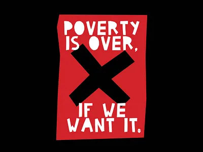 Poverty is over, if we want it design graphic design illustration typography vector