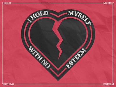 No Esteem bold broken heart creative design drawing esteem heart illustration lyric music self esteem self reflection vector