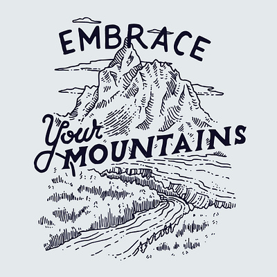 EMBRACE YOUR MOUNTAINS hand illustration design encouraging hand illustration illustration illustration art mountains