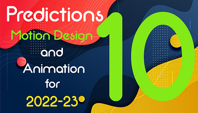 10 Predictions for 2022-23 in Motion Design and Animation 3d animation branding graphic design logo motion graphics ui