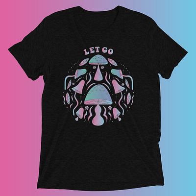 Let Go Psychedelic Now avaliable apparel design gradient gradient apparel hippie illustration mushroom t shirt mushrooms psychedelic psychedelic shirt psychedelic t shirt shrooms trippie trippy