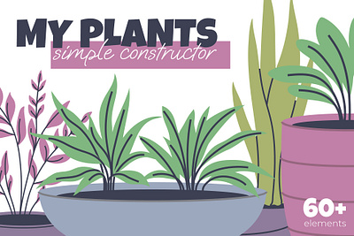 MY PLANTS - Houseplant Creator branding clipart set creative market creator bundle design elements eco flat illustration flower shop graphic design hand drawn house plants illustration logo minimalist vector