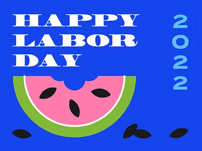 Malley Design: Labor Day 2022 graphic design halftone illus illustration labor day malley design typography vector watermelon