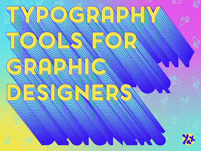 Typography Tools For Graphic Designers 00s 3d 80s 90s blend tool depth design emoji gradient grain graphic design illustration sans serif texture type typography vector vintage