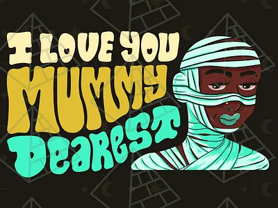 I Love You Mummy Dearest illustration typography vector