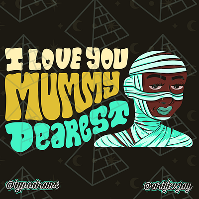 I Love You Mummy Dearest illustration typography vector
