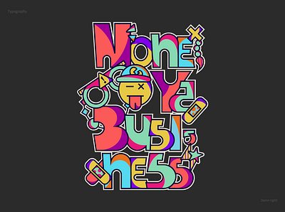 Noneya Business (Typography) abstract attitude bandages bold colourful colours cool earrings emoji glasses graphic design illustration none of your business piercing stars typography