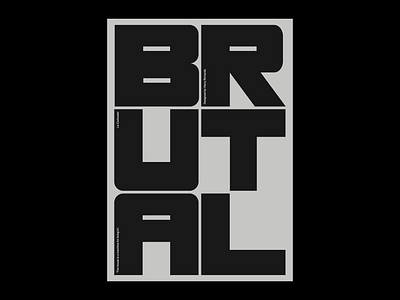 BRUTAL Poster 2d adobe artwork brutalist design graphic graphic design graphics grey illustrator minimal photoshop portfolio poster poster design posters text type typographic typography