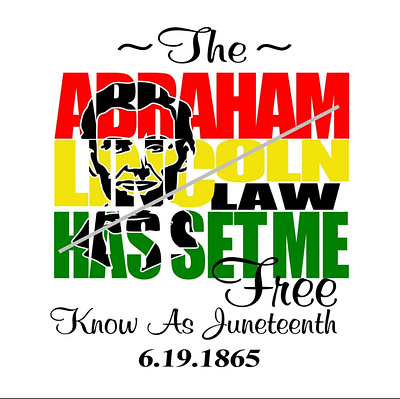 The Abraham Lincoln Law Has Set Me Free Know As Juneteenth! 3d animation app branding design graphic design illustration logo motion graphics ui vector