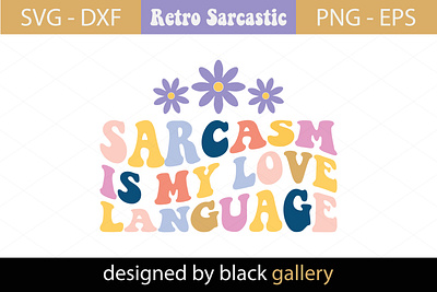 Sarcasm Is My Love Language SVG Design fresh sarcasm served daily sassy svg