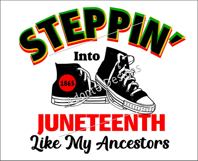 Steppin' Into Juneteenth Like My Ancestors! Png 1865 Freedom Day 3d animation app branding design graphic design illustration logo ui vector