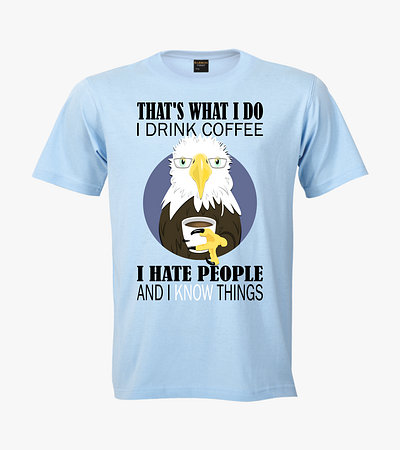 "That's What I Do" Eagle Shirt bald eagle coffee funny graphic design quote sky blue shirt t shirt t shirt design thats what i do