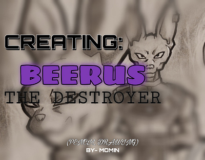 CREATING: BEERUS THE DESTROYER animeart artist behance cover dragonballsuper drawing illustration