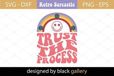 Trust the Process SVG Design sarcastic quotes svg