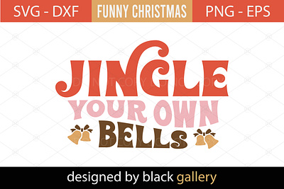 Jingle Your Own Bells SVG Design christmas gift jingle your own bells svg