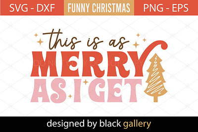 This is As Merry As I Get SVG Design christmas gift this is as merry as i get svg