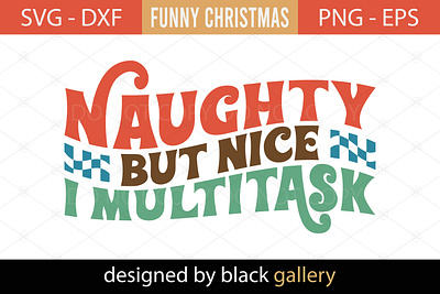 Naughty but Nice I Multitask SVG Design christmas gift naughty but nice i multitask svg