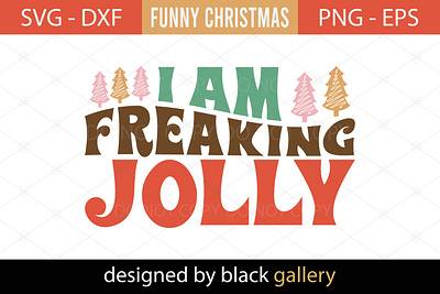 I Am Freaking Jolly SVG christmas gift i am freaking jolly svg