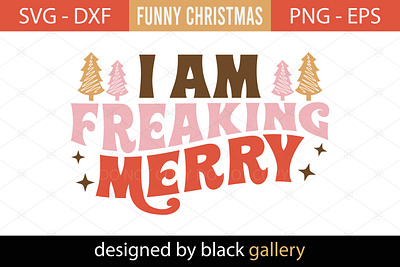 I Am Freaking Merry SVG Design christmas gift i am freaking merry svg