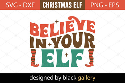 Believe In Your ELF SVG Design believe in your elf svg santa