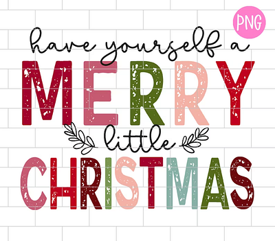 Merry Christmas PNG, Have Yourself a Merry Little Christmas Subl app branding design graphic design illustration logo typography ui ux vector