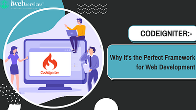 CodeIgniter: Why It's the Perfect Framework for Web Development codeigniter codeigniterdevelopmentsolutions