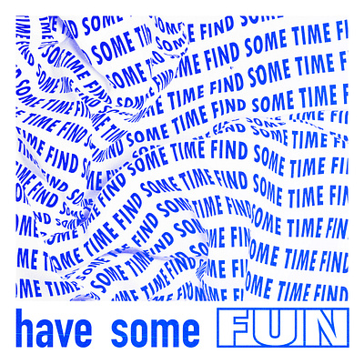 Have some fun 3d design graphic design typography