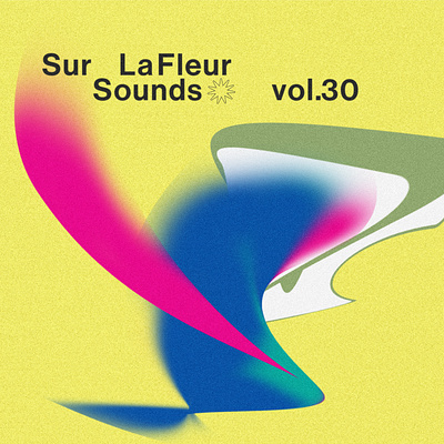 Sur La Fleur Sounds vol. 30 album art cover art design graphic design illustration music typography visualdesign