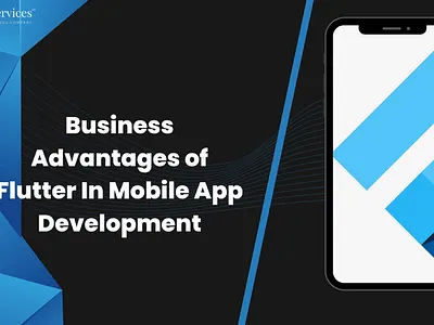 Business Advantages of Flutter In Mobile App Development app business design developers development flutter mobile services