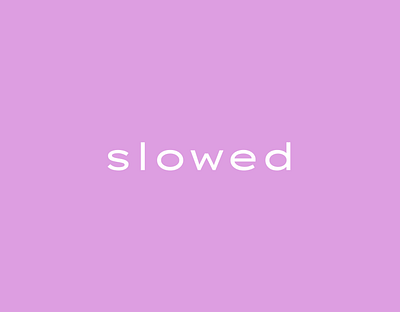 Slowed. branding design graphic design ux