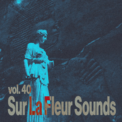 Sur La Fleur Sounds vol. 40 album art cover art design graphic design music typography visualdesign