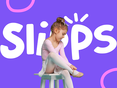 Slipps | Kids ballet slipps logo design baby logo ballet brand identity branding bright logo child childrens funny logo kids kids brand kids logo logotype playful pointes shoes slipps slipps for ballet sport toys