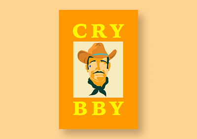 Cry baby poster cowboy design illustration typography