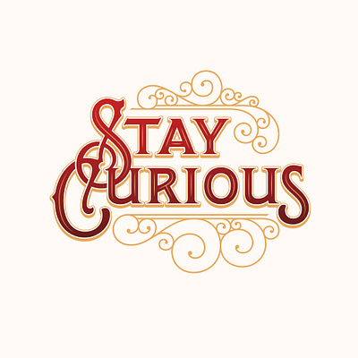 Stay Curious Final Result lettering vector illustration victorian wine label wordmark