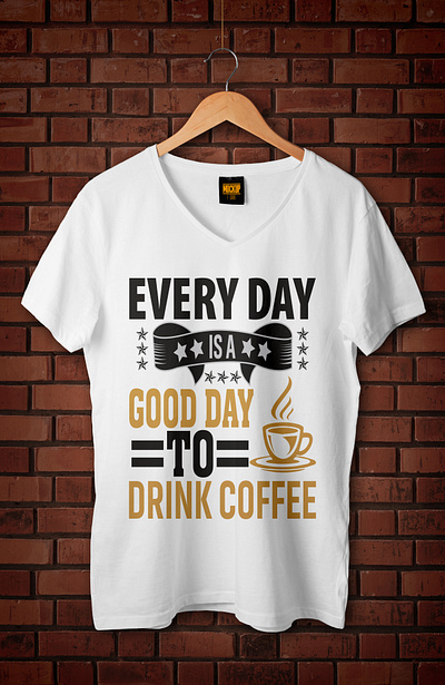 Every day is a good day to drink coffee...t-shirt design awsome branding bulk coffee creative custom design font graphic design illustration logo t shirt t shirt design tee ui vantage vector