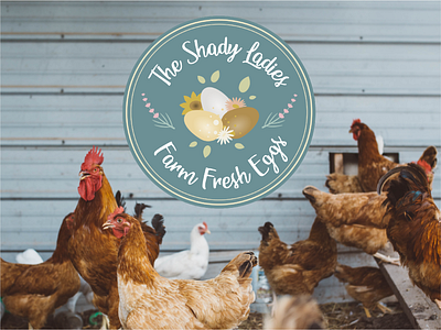 The Shady Ladies badge branding egg farm floral design flowers graphic design logo small farm swag
