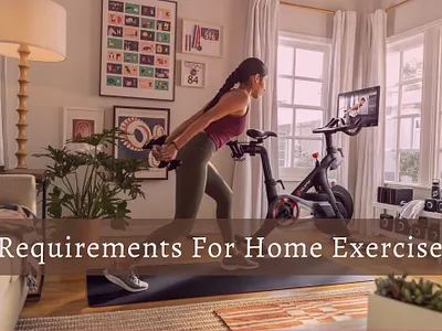 Some Basic Requirements For Home Exercise requirements for home exercise