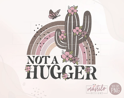 Not a Hugger Png, Not a Hugger Sublimation Design app branding design graphic design illustration logo typography ux vector