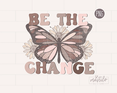 Be The Change Boho Sublimation PNG app branding design graphic design illustration logo typography ui ux vector