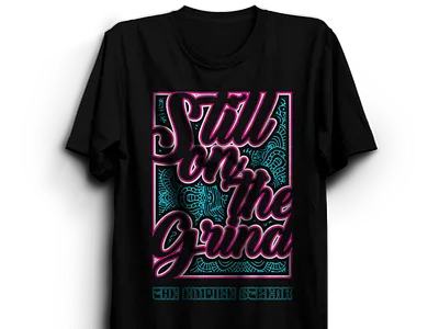 Still On The Grind T-shirt branding cards design empire graphic design illustration logo mockups t shirt t shirt design tribal typography vector