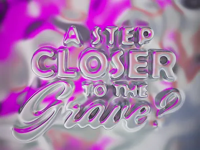 A step closer to the grave? 3d calligraphy cinema 4d design illustration lettering typography