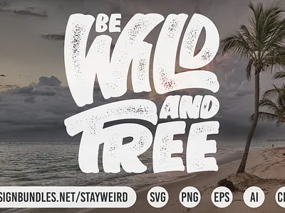 BE WILD AND FREE TYPOGRAPHY QUOTE adventure camping design hiking holiday inspirational journey lettering motivational quote travel traveling typography vacation