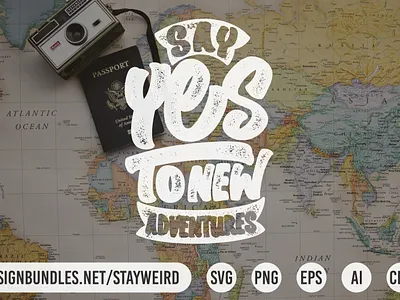 SAY YES TO NEW ADVENTURES TYPOGRAPHY QUOTE adventure camping design hiking holiday inspirational journey lettering motivational quote travel traveling typography vacation