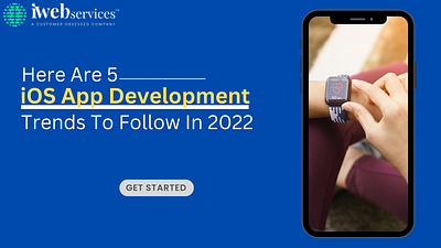 Here Are 5 iOS App Development Trends To Follow In 2022 android app development company ios app development company mobile app design services mobile app development company